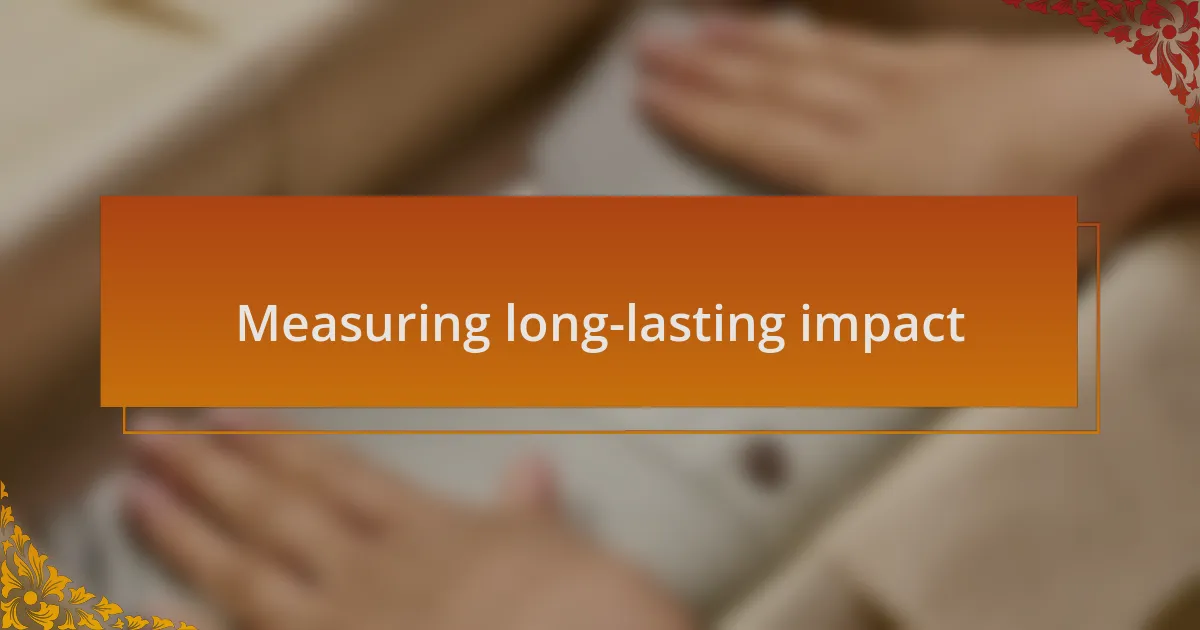 Measuring long-lasting impact