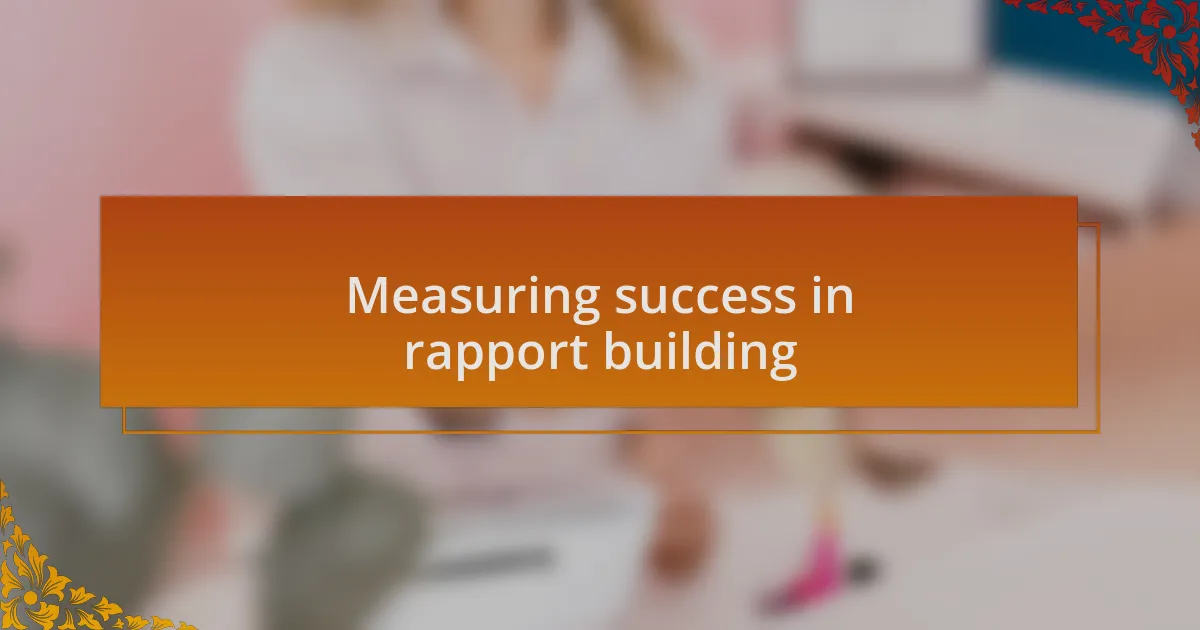 Measuring success in rapport building