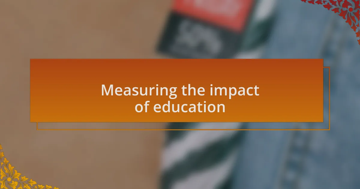 Measuring the impact of education