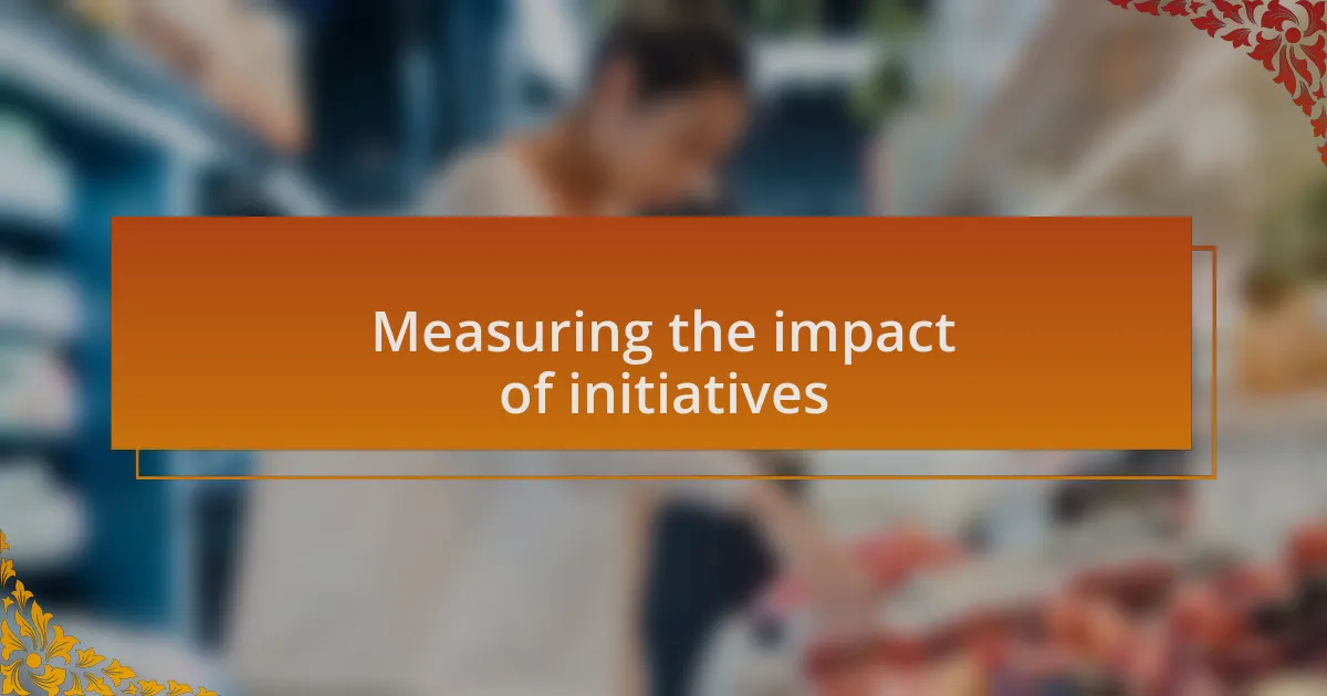 Measuring the impact of initiatives