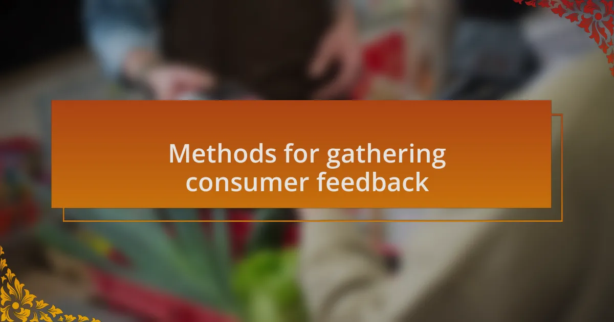 Methods for gathering consumer feedback