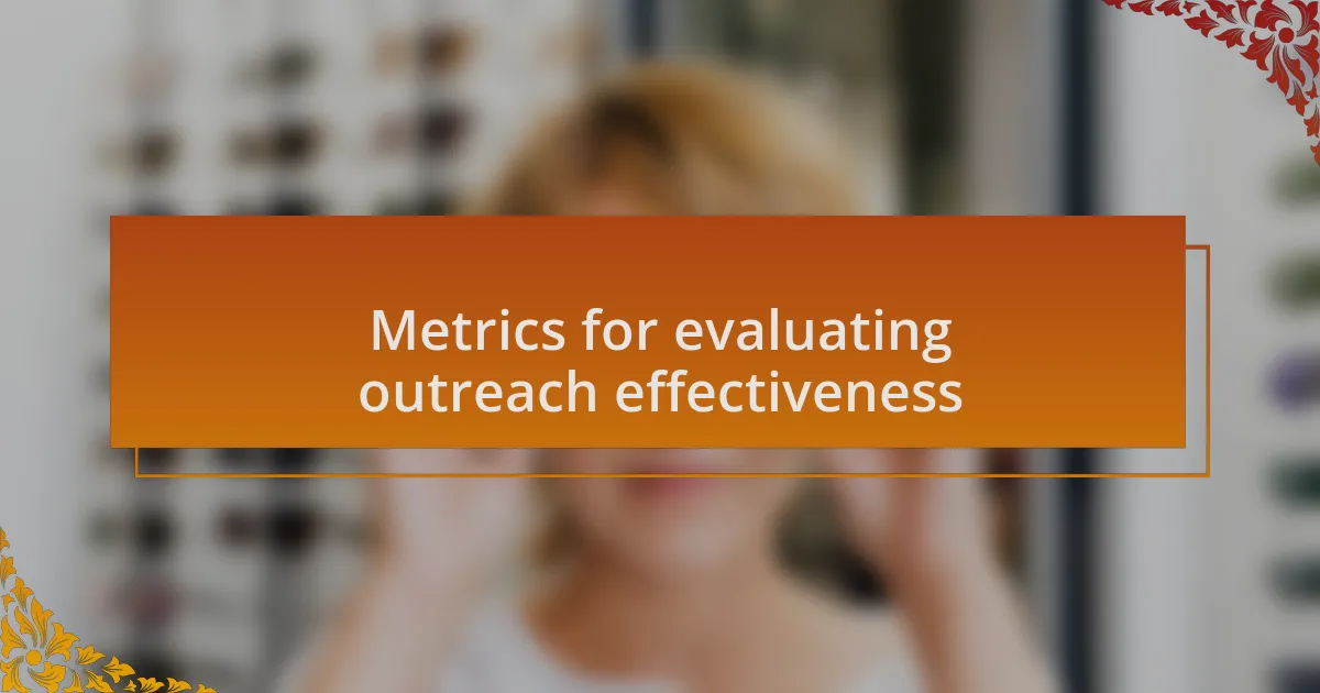Metrics for evaluating outreach effectiveness