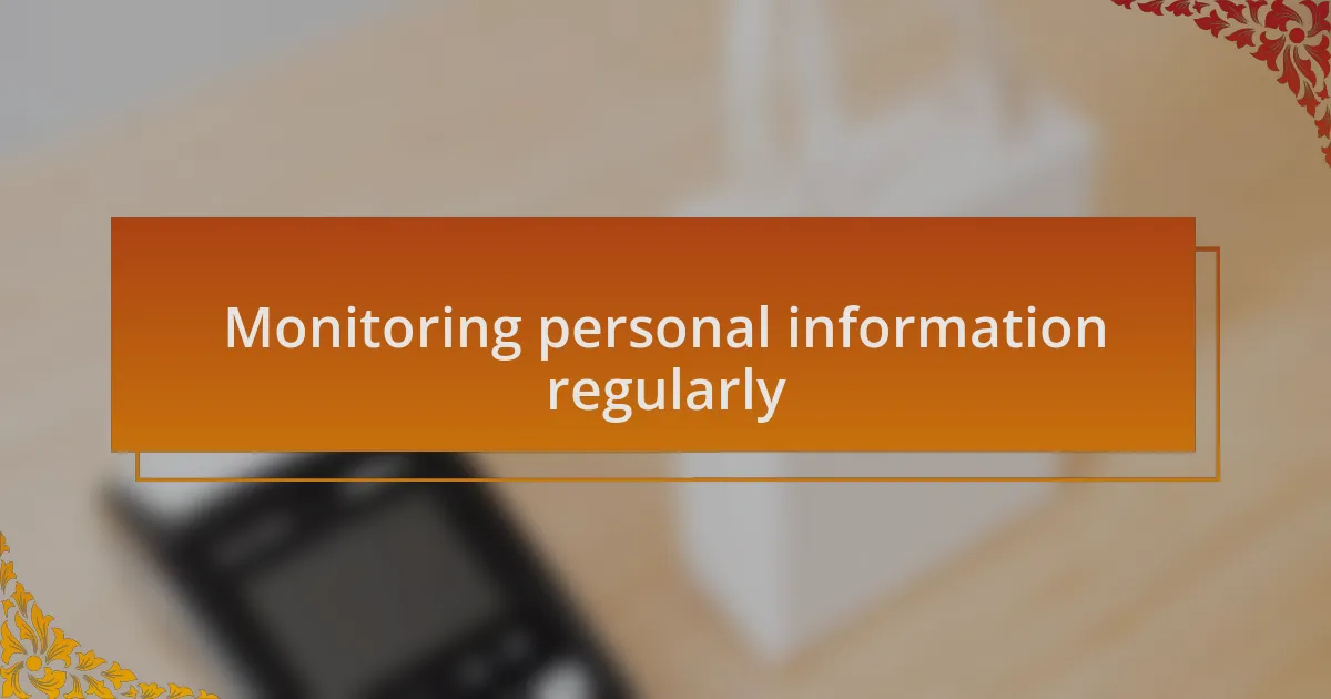 Monitoring personal information regularly