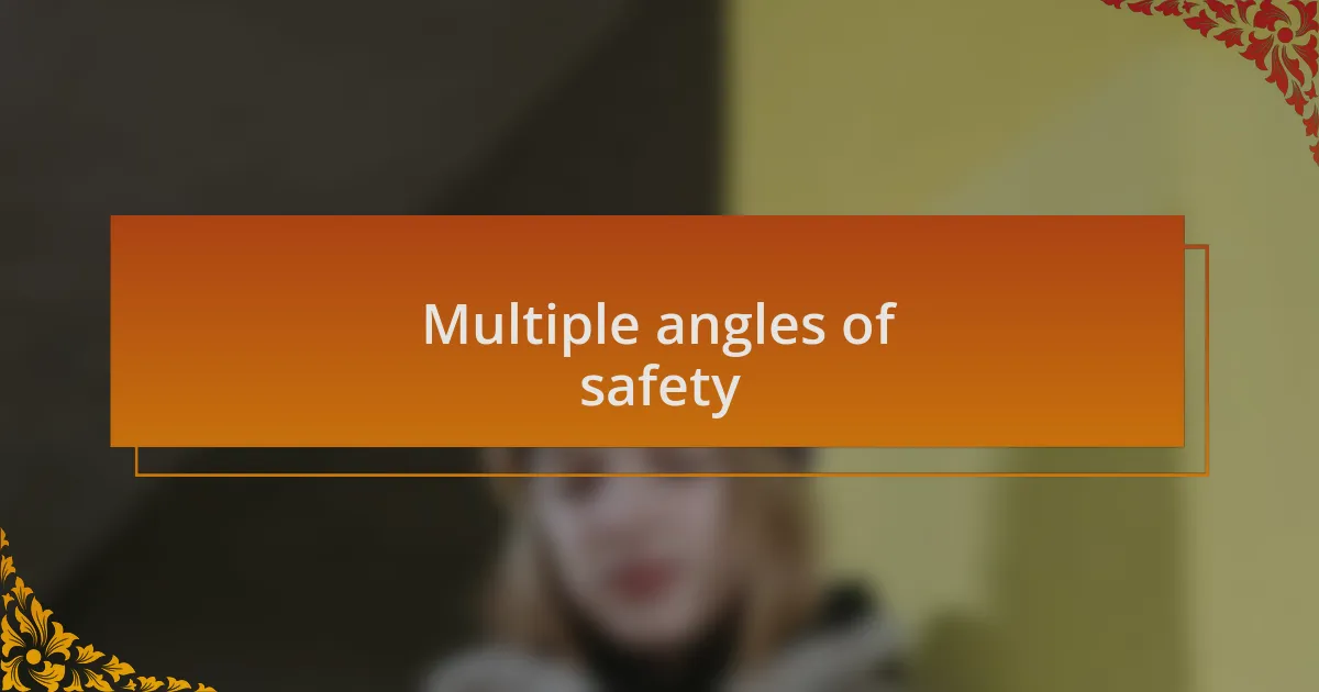 Multiple angles of safety