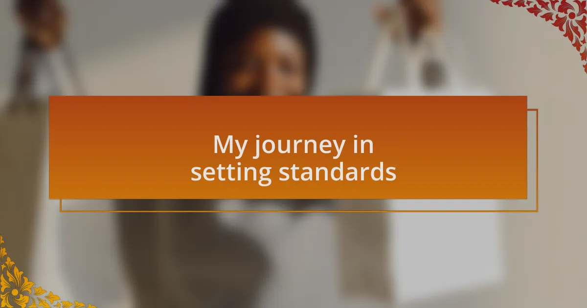 My journey in setting standards