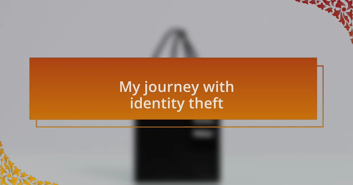 My journey with identity theft