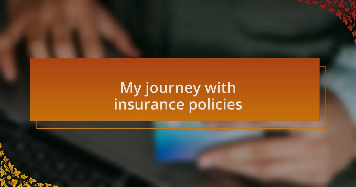 My journey with insurance policies