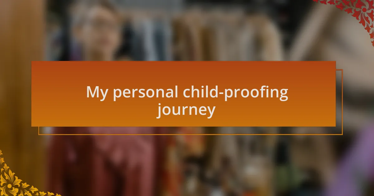 My personal child-proofing journey