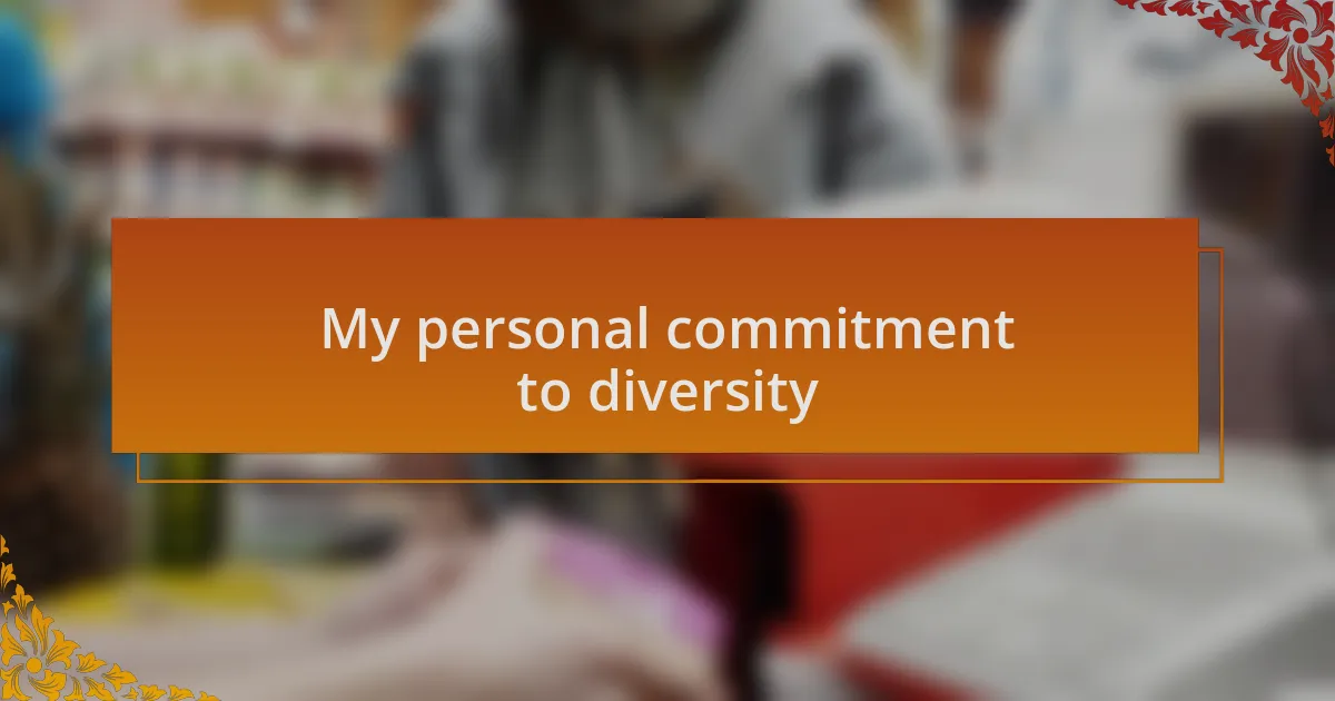 My personal commitment to diversity