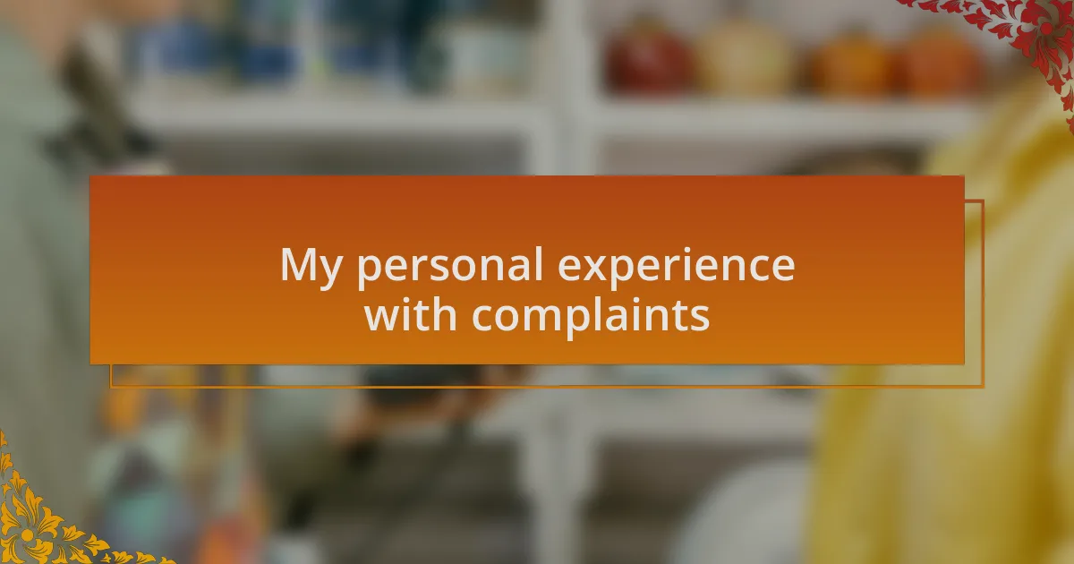 My personal experience with complaints