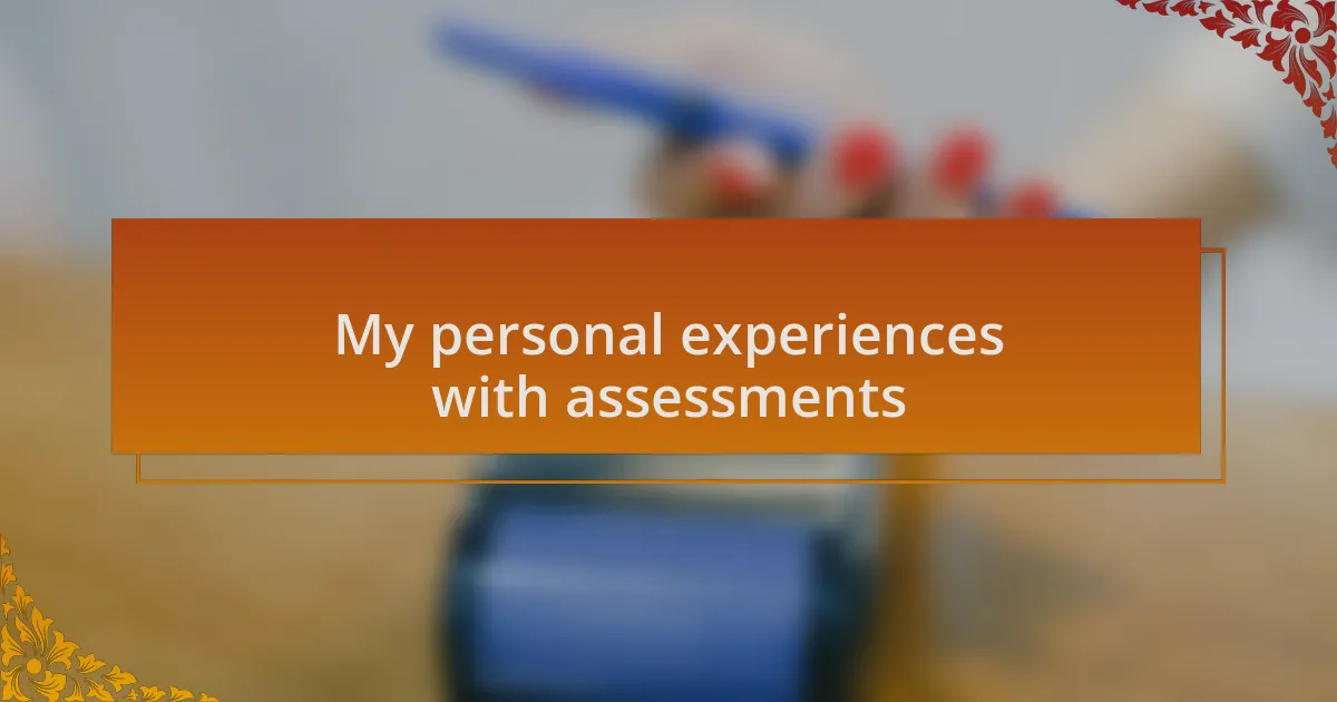 My personal experiences with assessments