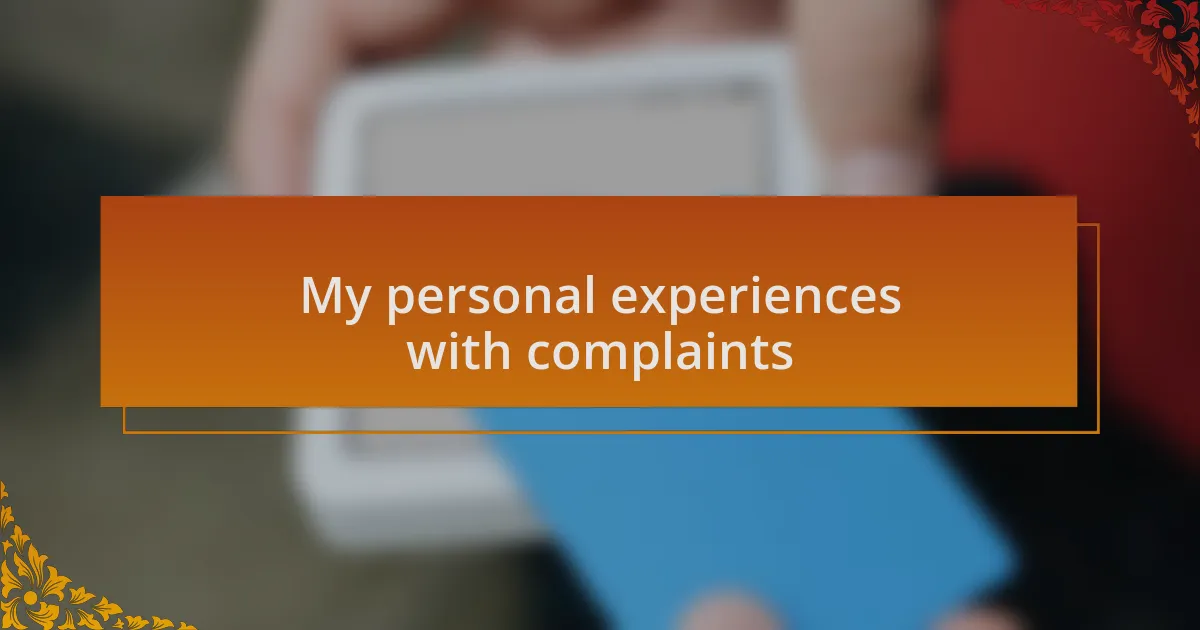 My personal experiences with complaints