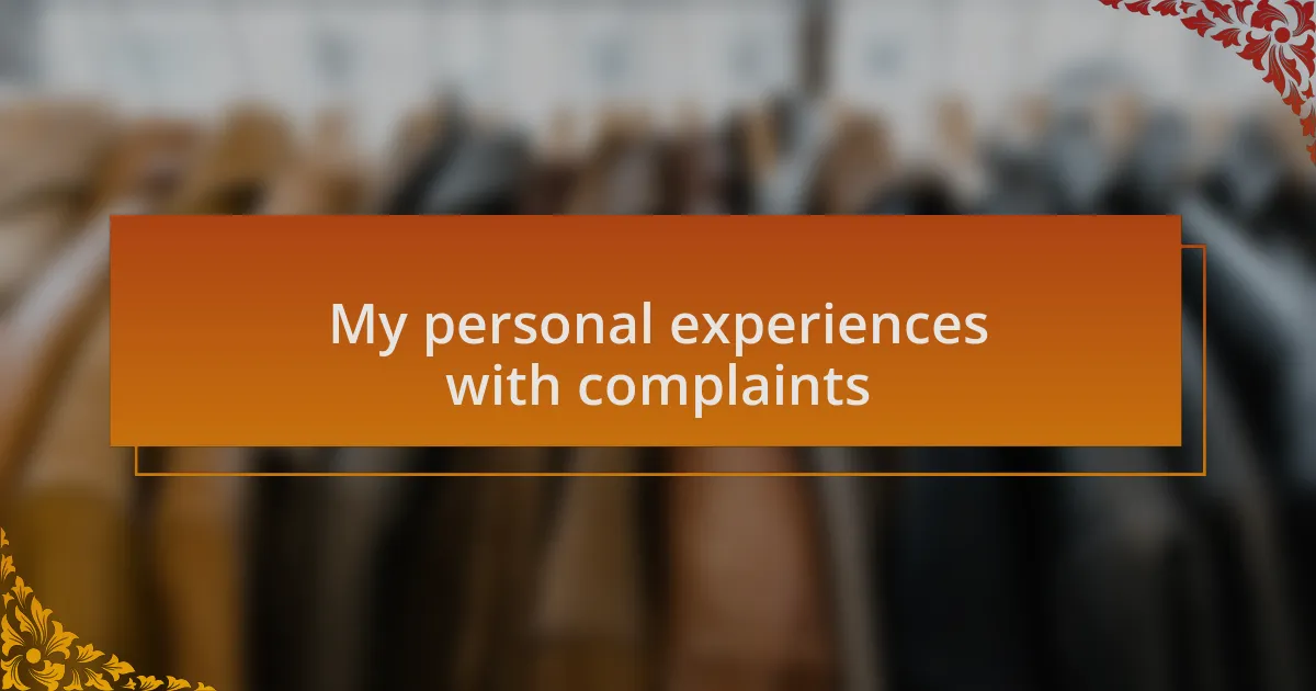 My personal experiences with complaints