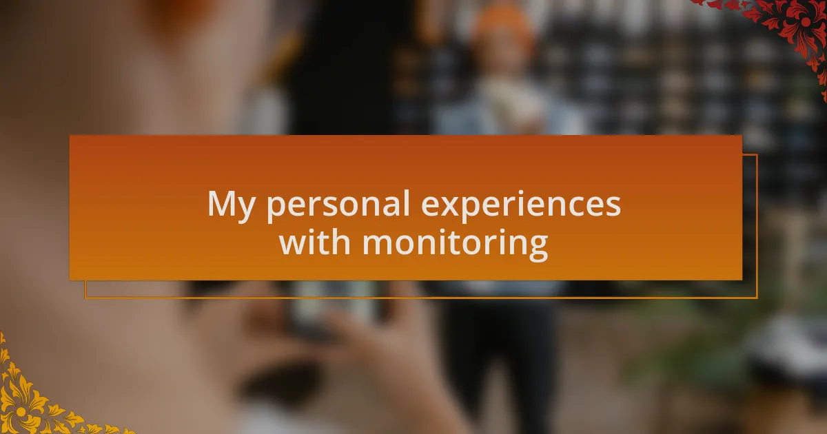 My personal experiences with monitoring