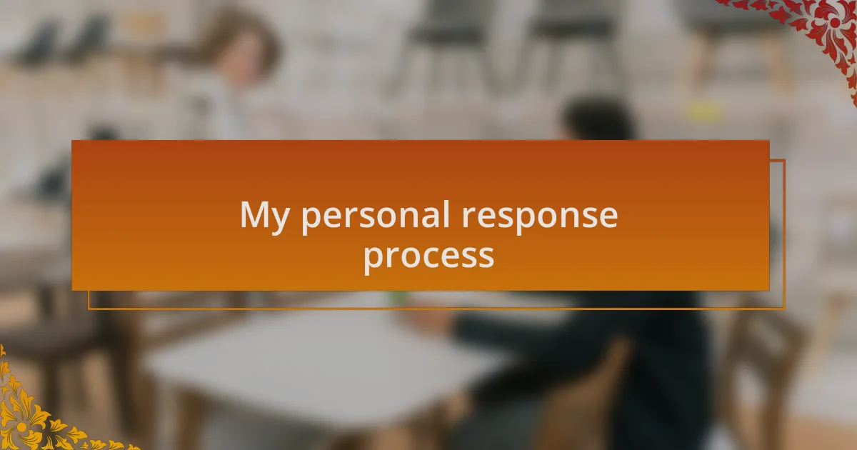 My personal response process