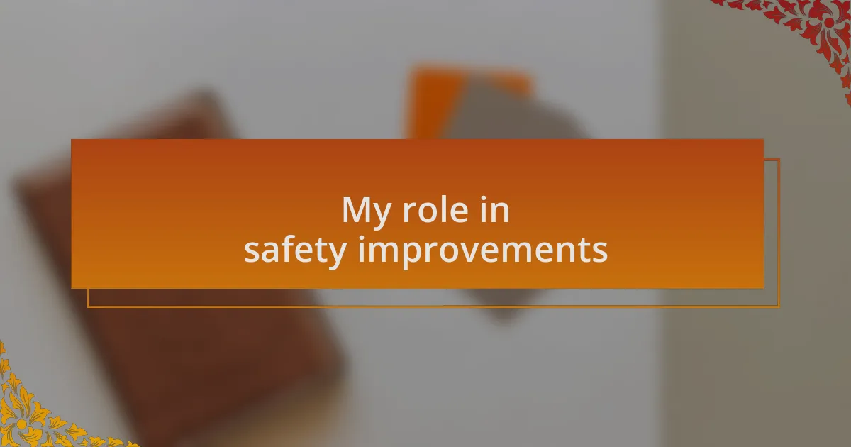 My role in safety improvements