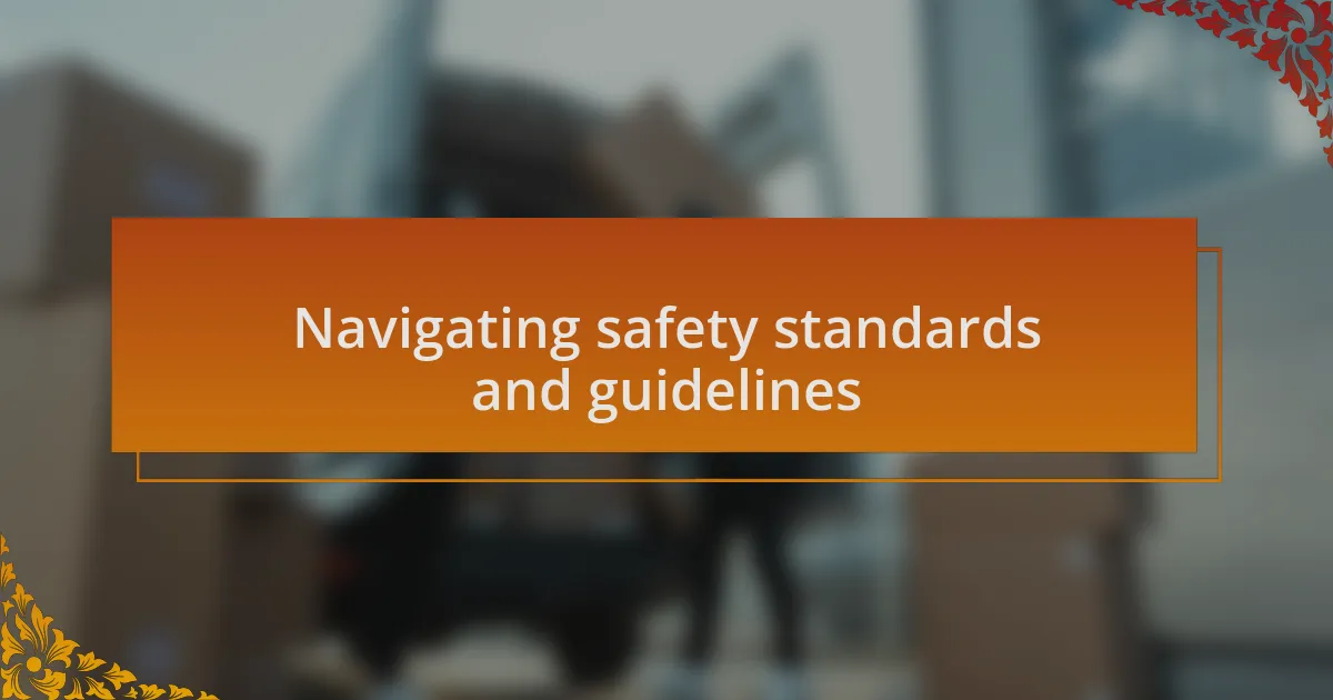 Navigating safety standards and guidelines