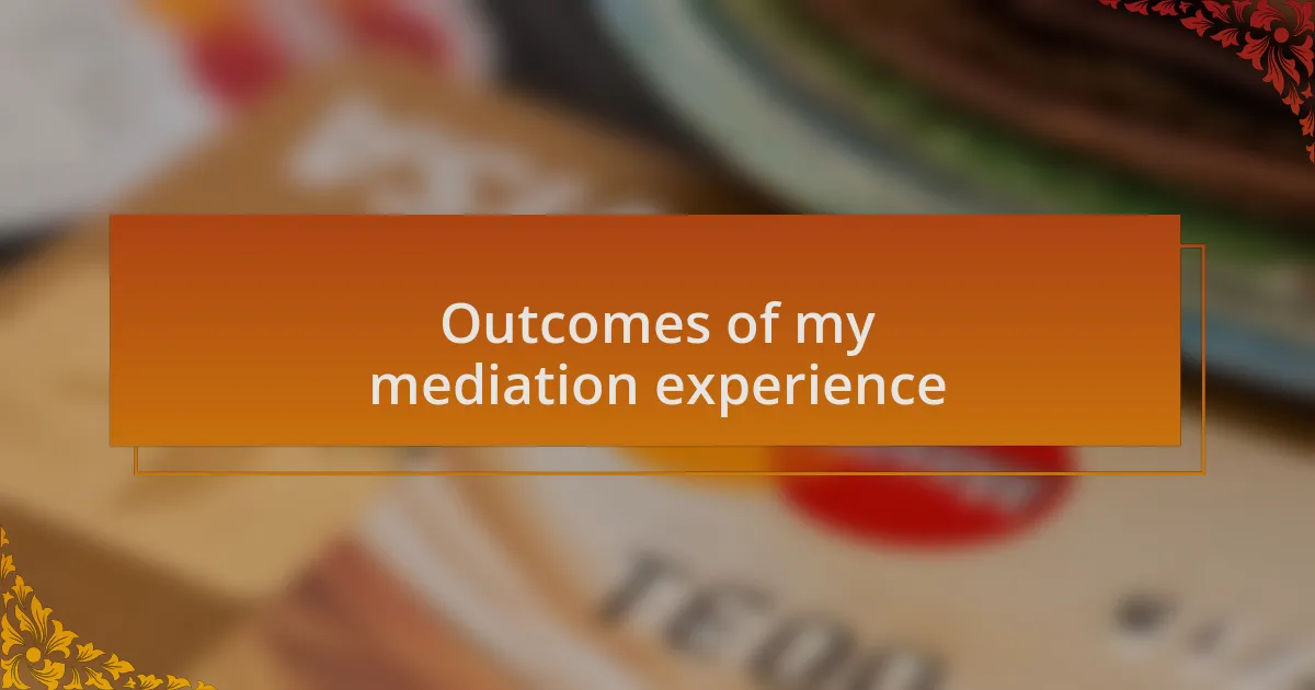 Outcomes of my mediation experience