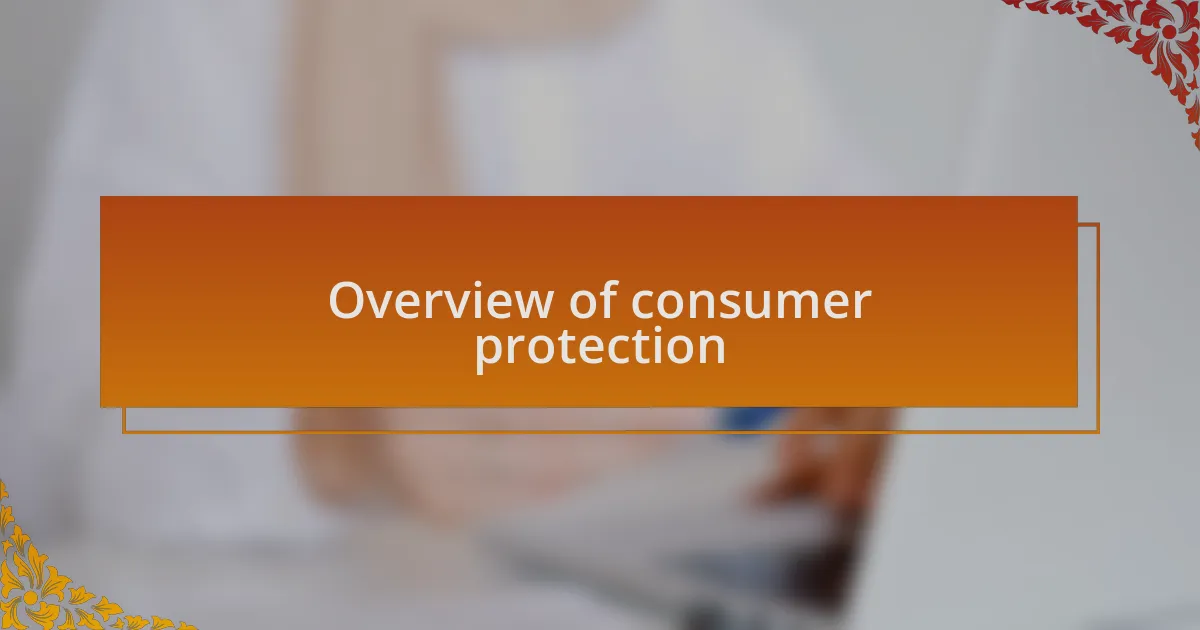 Overview of consumer protection