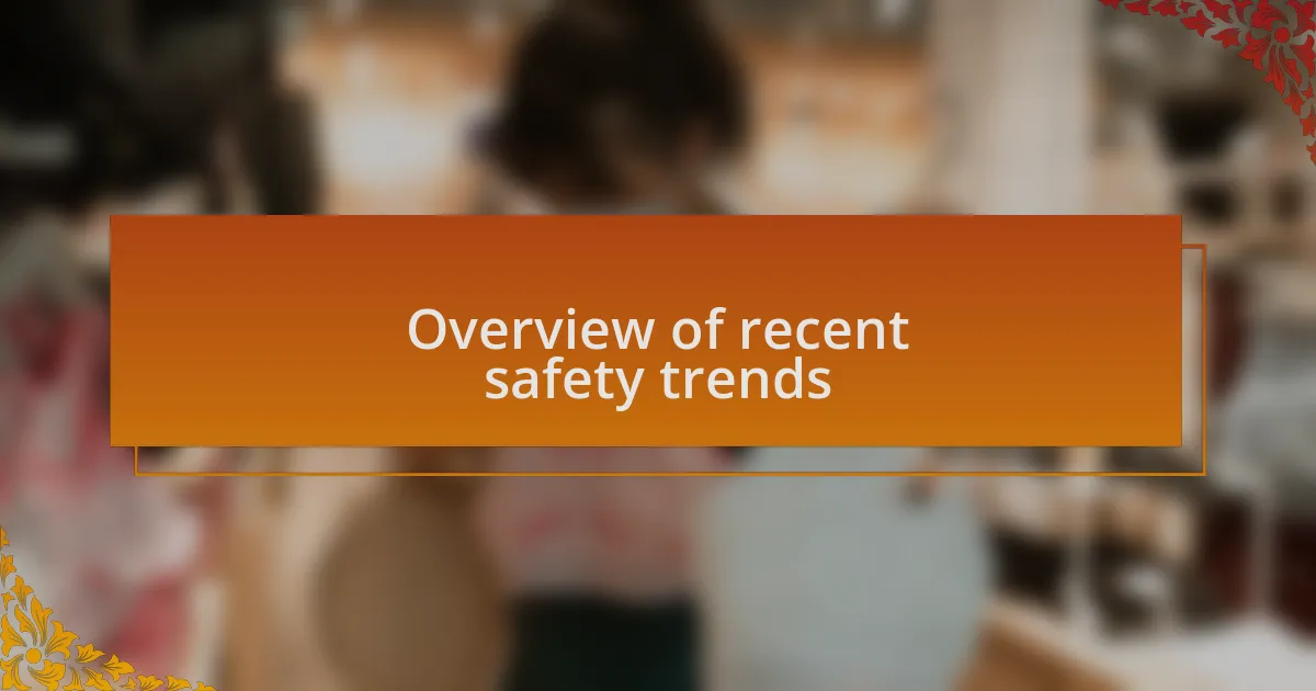 Overview of recent safety trends