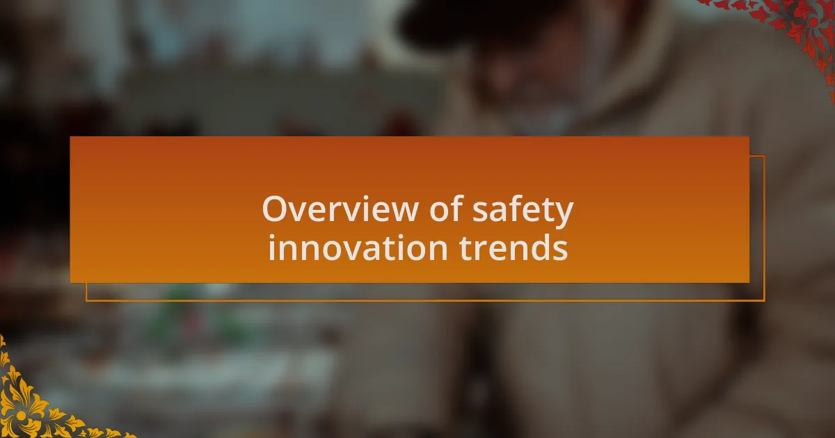 Overview of safety innovation trends