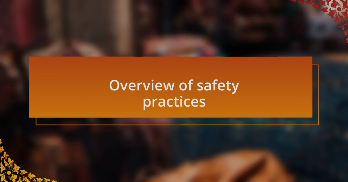 Overview of safety practices