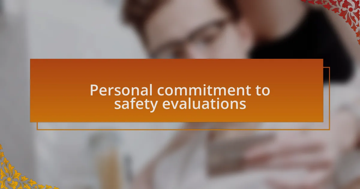 Personal commitment to safety evaluations