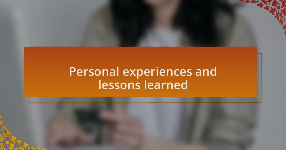 Personal experiences and lessons learned