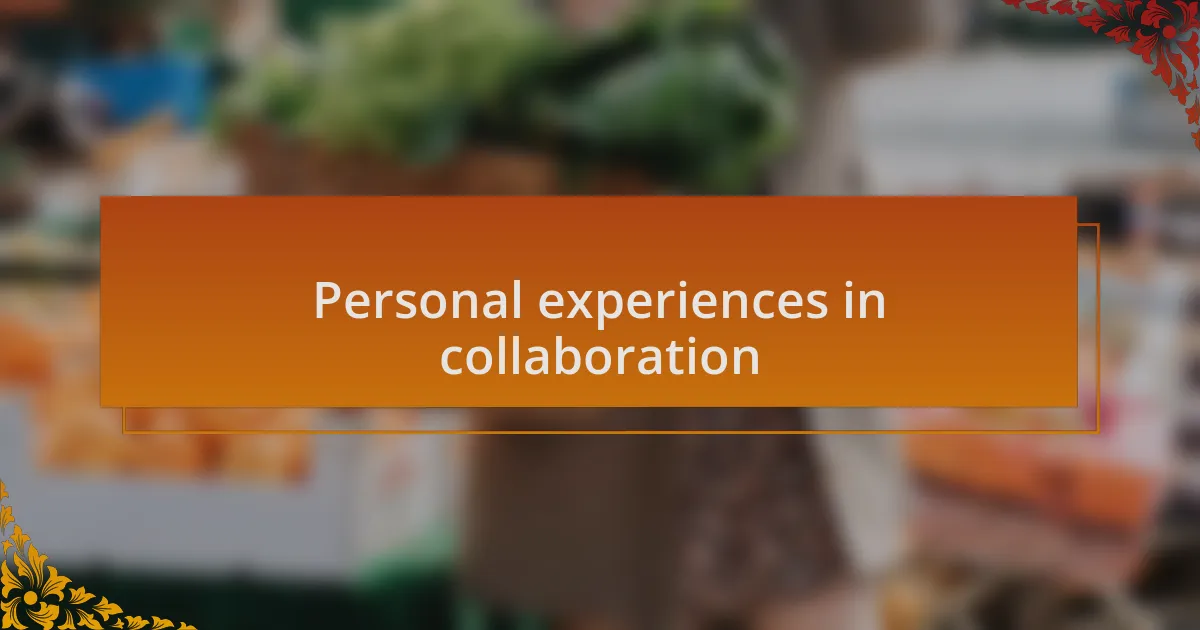 Personal experiences in collaboration
