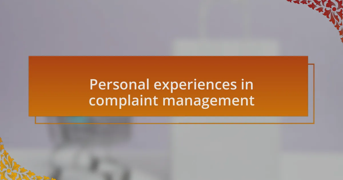 Personal experiences in complaint management