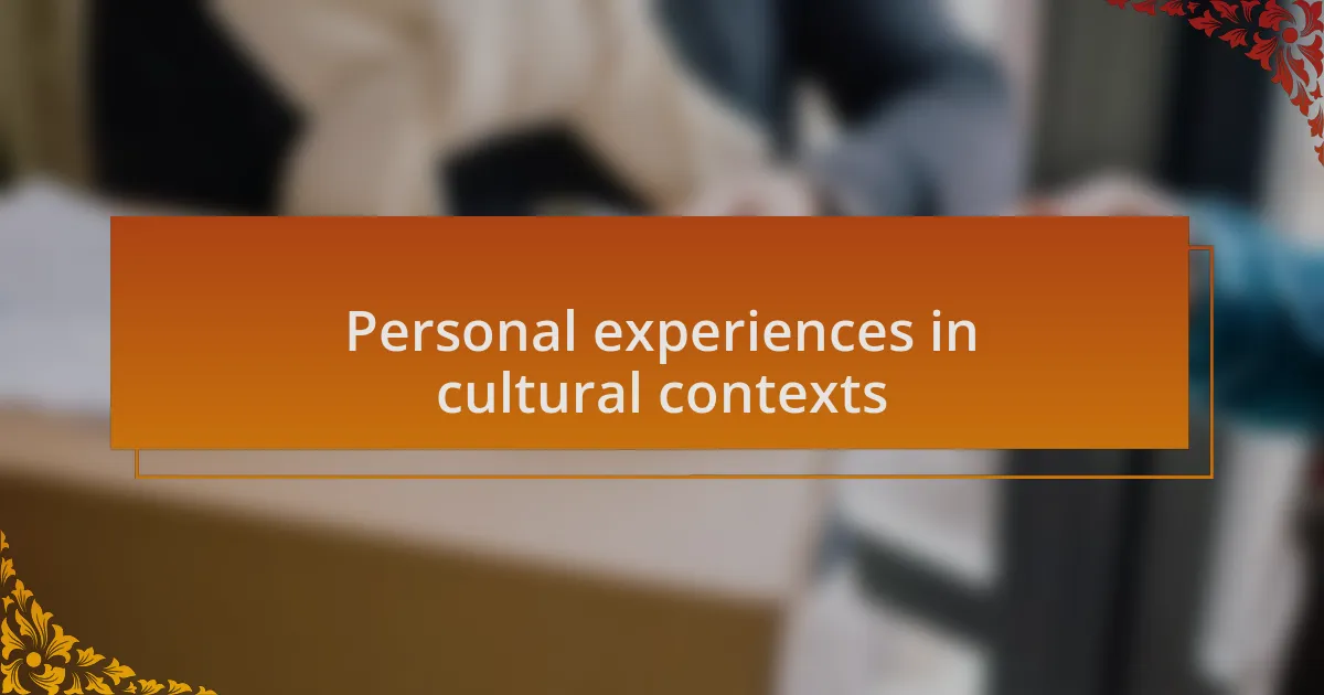 Personal experiences in cultural contexts