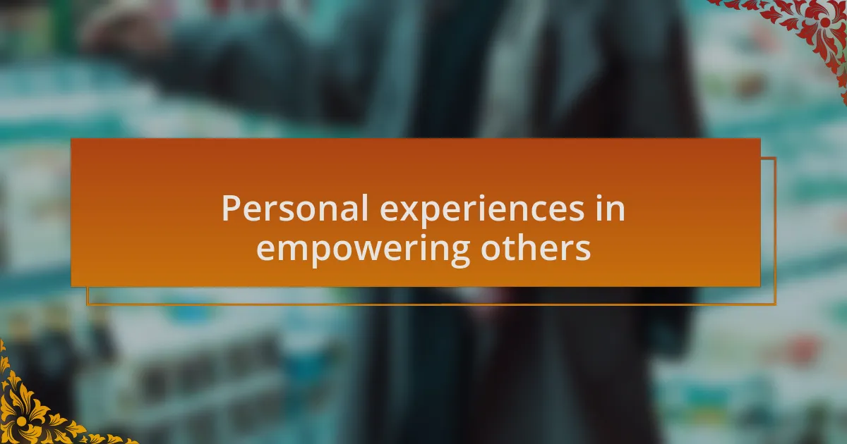 Personal experiences in empowering others