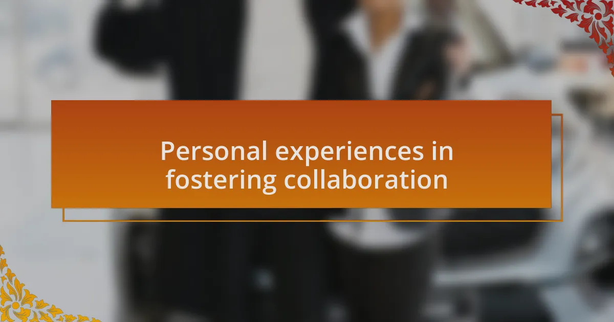 Personal experiences in fostering collaboration