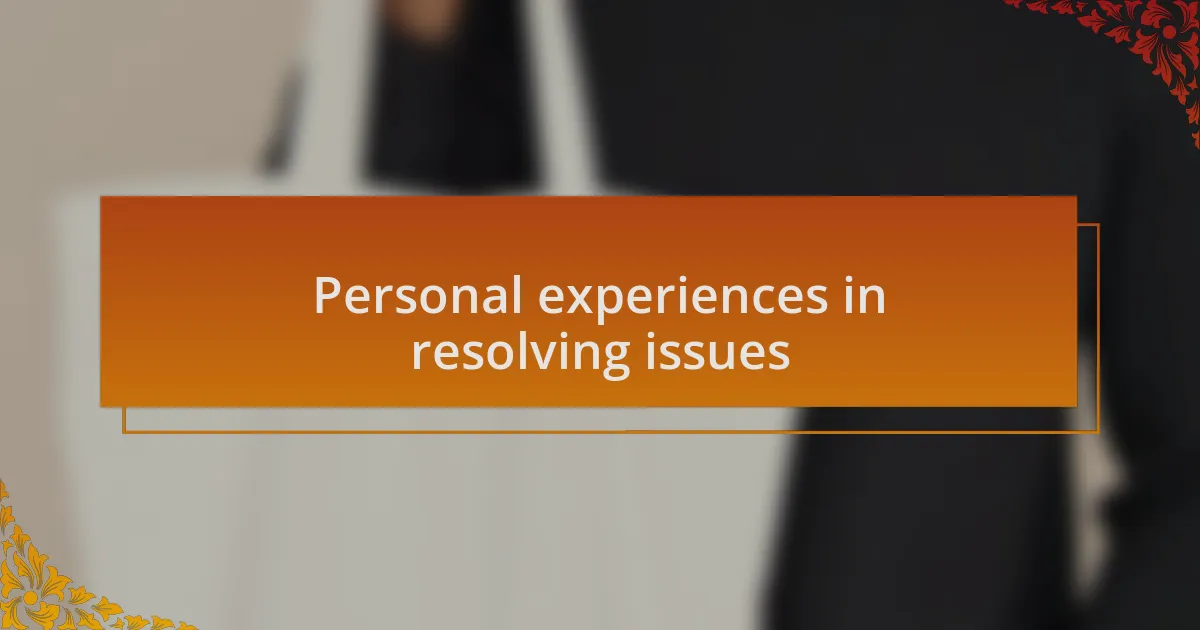 Personal experiences in resolving issues