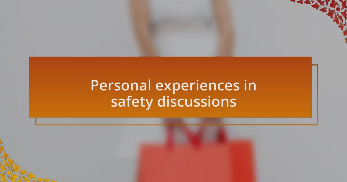 Personal experiences in safety discussions