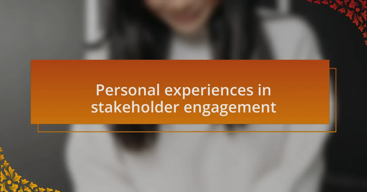 Personal experiences in stakeholder engagement