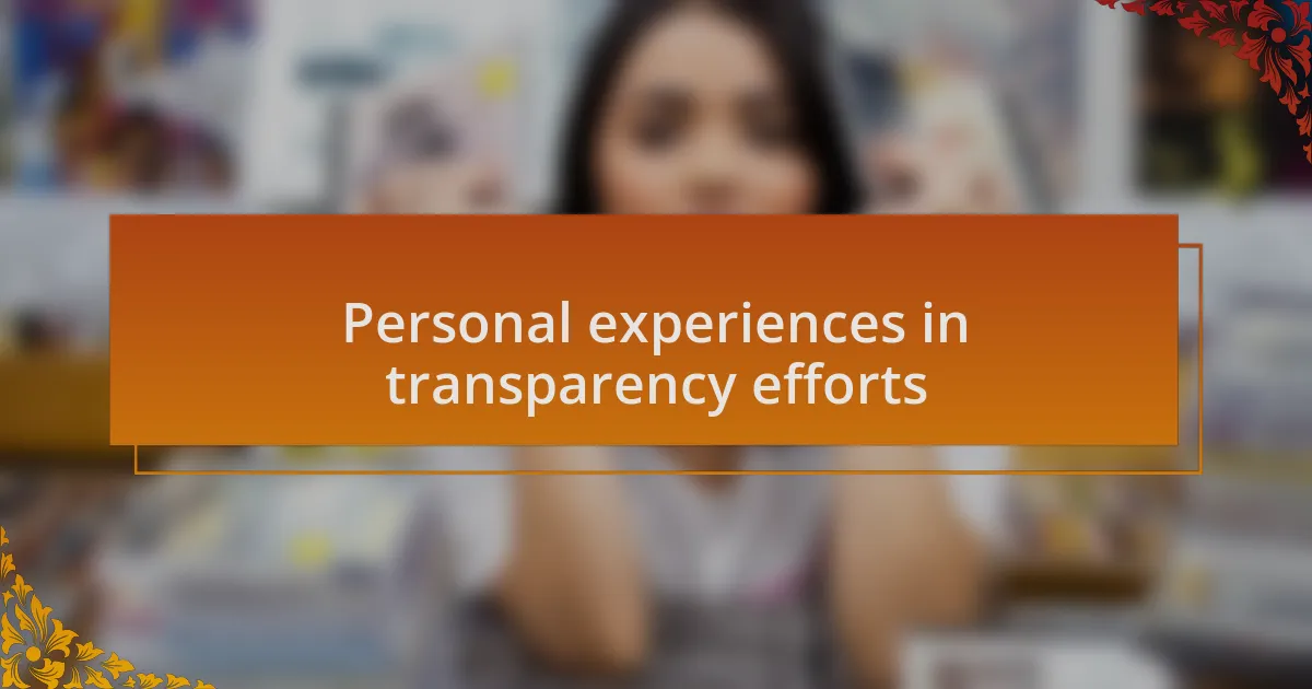 Personal experiences in transparency efforts