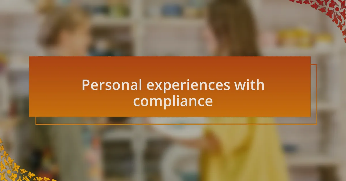 Personal experiences with compliance