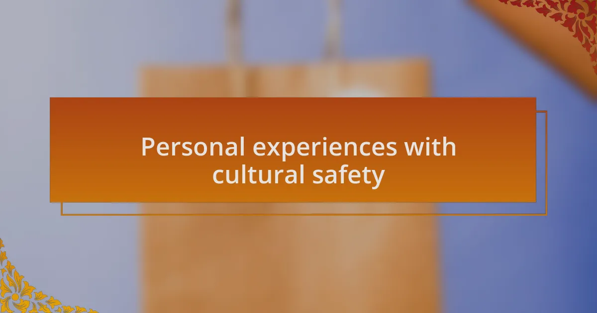 Personal experiences with cultural safety