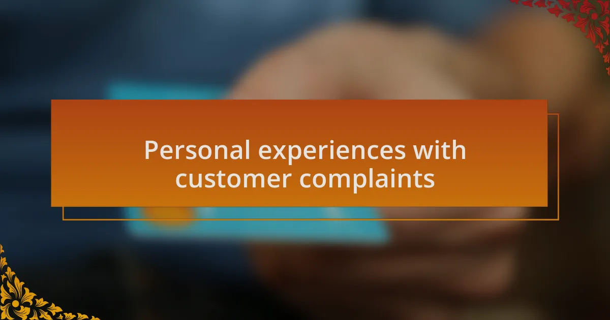 Personal experiences with customer complaints