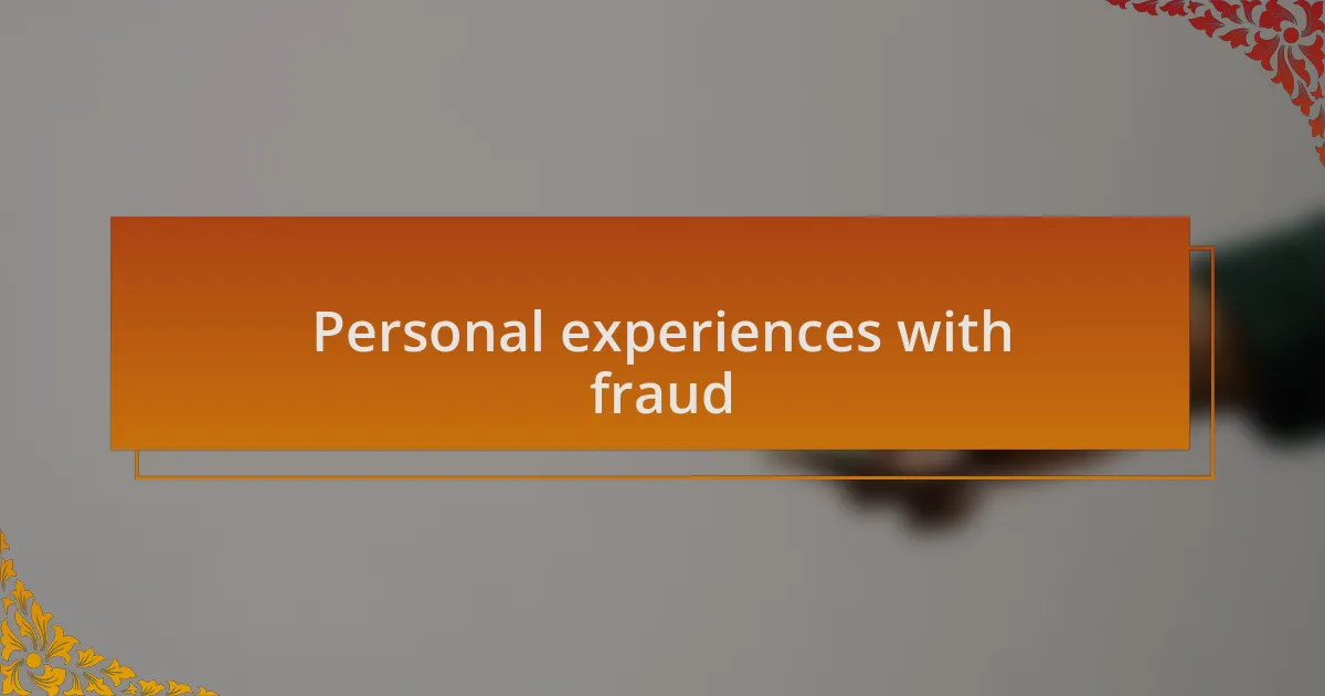 Personal experiences with fraud