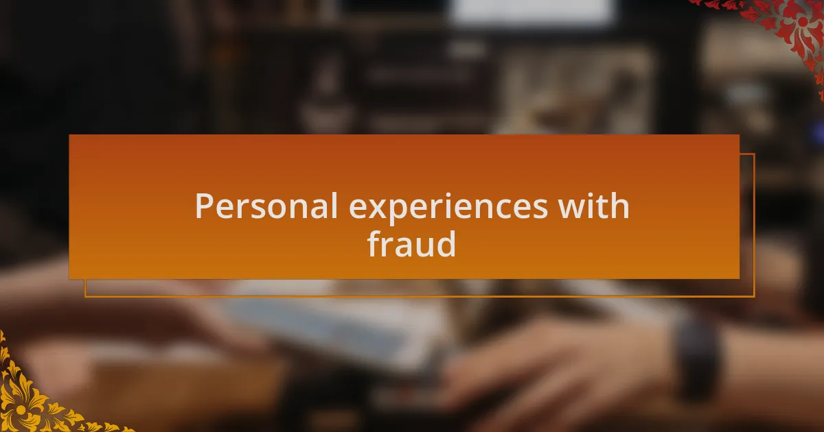 Personal experiences with fraud