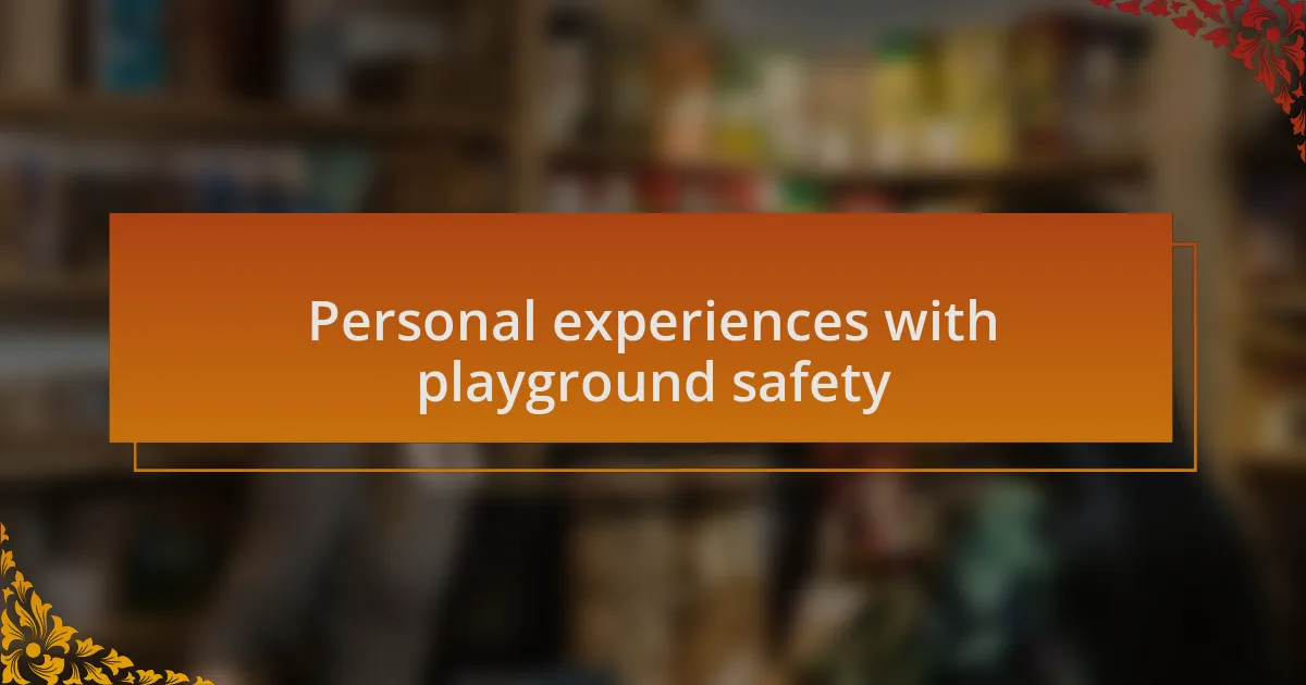 Personal experiences with playground safety