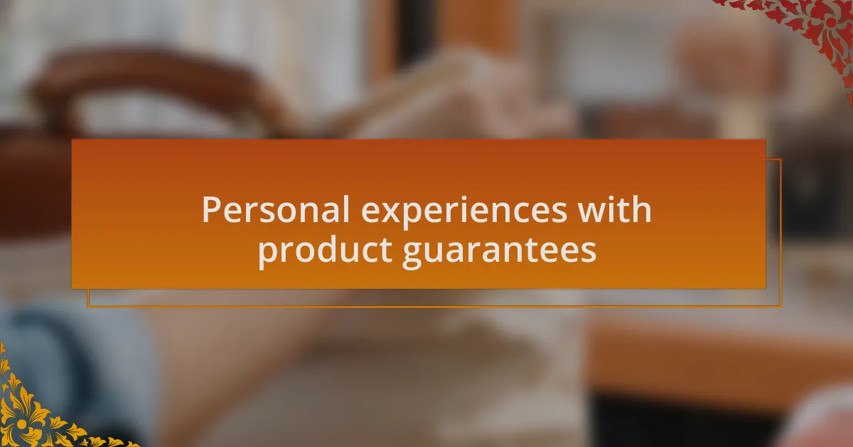 Personal experiences with product guarantees
