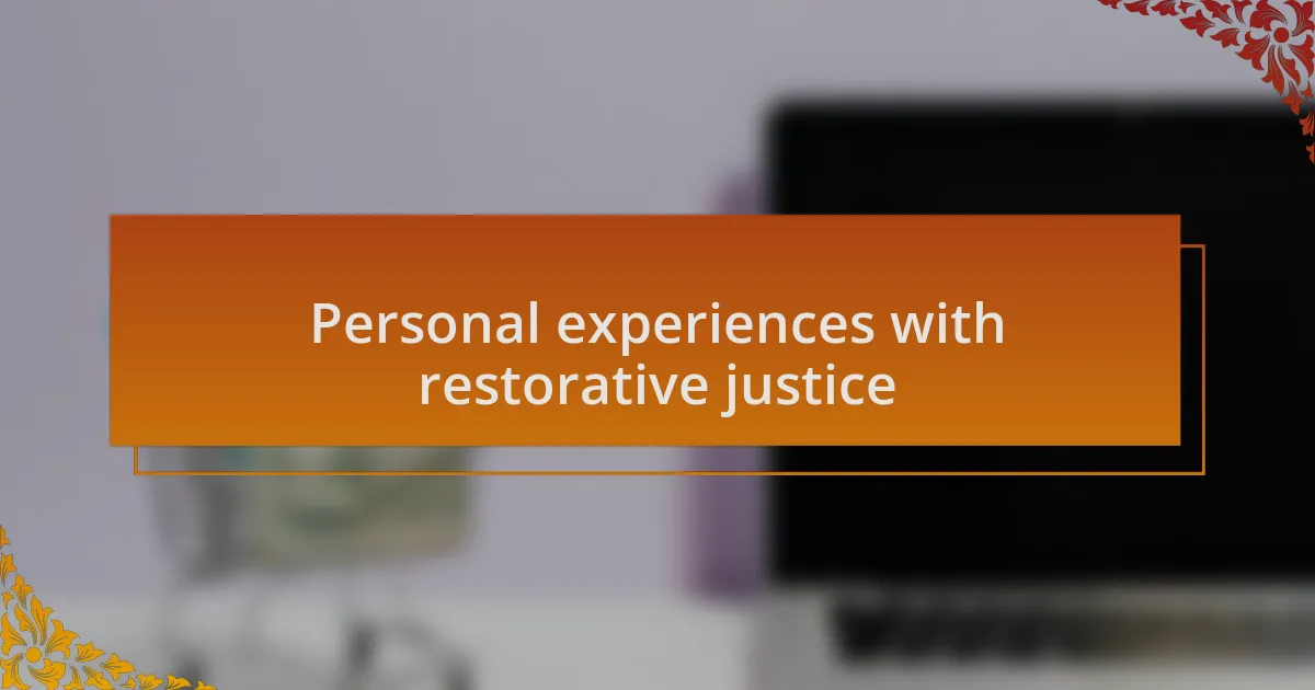 Personal experiences with restorative justice