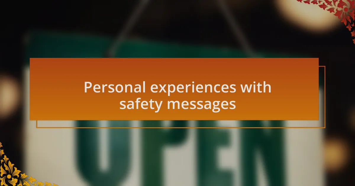 Personal experiences with safety messages