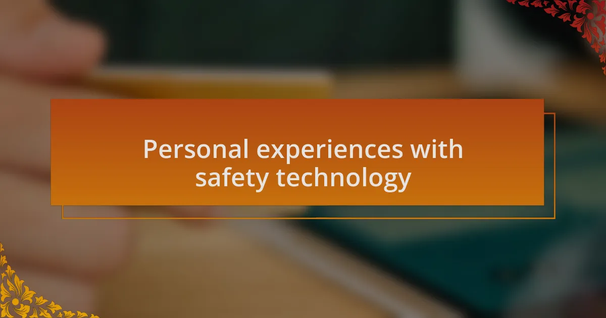 Personal experiences with safety technology