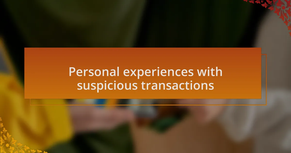 Personal experiences with suspicious transactions