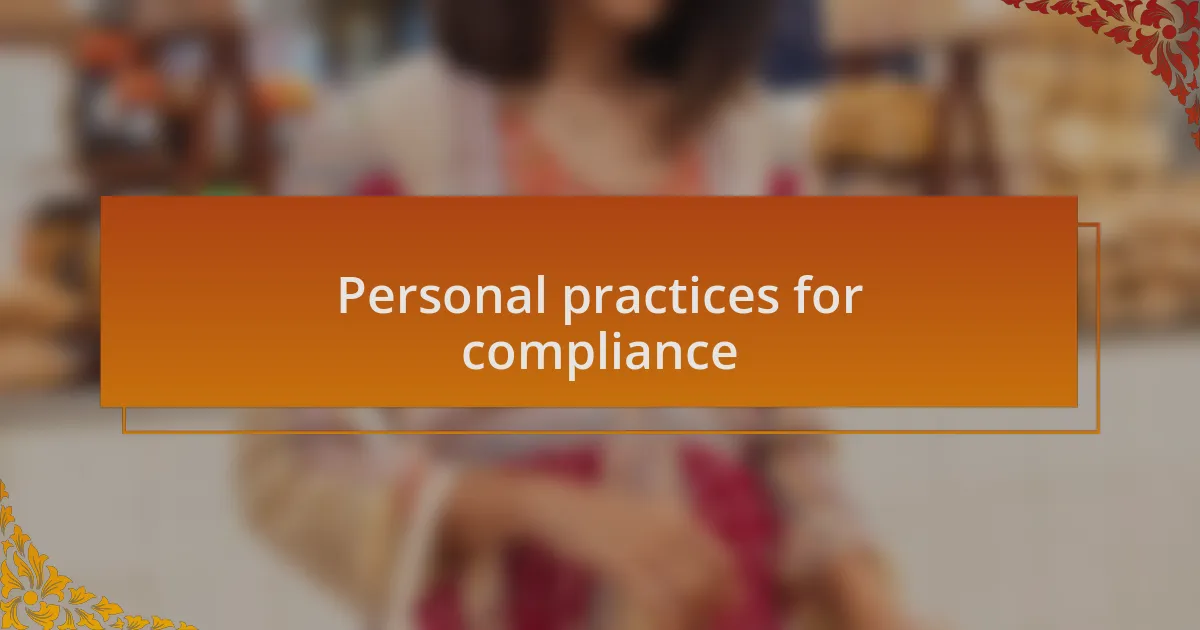 Personal practices for compliance