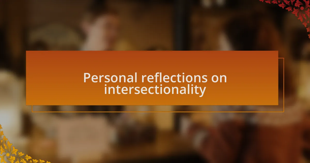 Personal reflections on intersectionality